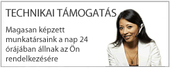 Technikai támogatás - Magasan képzett munkatársaink a nap 24 órájában állnak az Ön rendelkezésére
